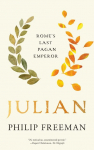 Julian: Romes Last Pagan Emperor