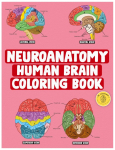Neuroanatomy Human Brain Coloring Book: Neuroscience Coloring Book with MCQs ( Multiple Choice Questions) | A Gift for Medical School Students, Nurses, Doctors and Adults