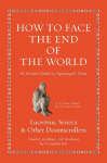 How to Face the End of the World: An Ancient Guide for Apocalyptic Times