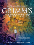 An Illustrated Treasury of Grimms Fairy Tales: Cinderella, Sleeping Beauty, Hansel and Gretel and Many More Classic Stories