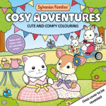 Sylvanian Families Cosy Adventures: Cute and Comfy Colouring for All Ages