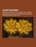 Quantum mind: Roger Penrose, Orch-OR, David Bohm, David Chalmers, Shadows of the Mind, Stuart Hameroff, Karl H. Pribram, Holonomic brain theory, Quantum brain dynamics, The Emperors New Mind, Henry Stapp