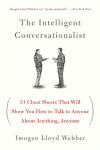 The Intelligent Conversationalist: 31 Cheat Sheets That Will Show You How to Talk to Anyone about Anything, Anytime