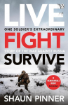 Live. Fight. Survive.: An ex-British soldiers account of courage, resistance and defiance fighting for Ukraine against Russia