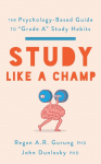 Study Like a Champ: The Psychology-Based Guide to Grade A Study Habits