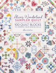 AliceS Wonderland Sampler Quilt: 100 Quilt Blocks to Improve Your Sewing Skills
