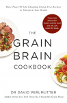 Grain Brain Cookbook: More Than 150 Life-Changing Gluten-Free Recipes to Transform Your Health