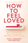 How to Feel Loved: The Five Mindsets That Get You More of What Matters Most