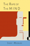 The Rape of the Mind: The Psychology of Thought Control, Menticide, and Brainwashing