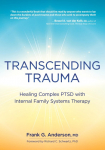 Transcending Trauma: Healing Complex PTSD with Internal Family Systems