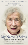 My Name Is Selma: The remarkable memoir of a Jewish Resistance fighter and Ravensbr&uuml;ck survivor
