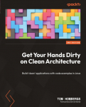 Get Your Hands Dirty on Clean Architecture: Build clean applications with code examples in Java