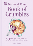 The National Trust Book of Crumbles: 50 Delicious and comforting crumble and cobbler recipes