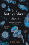 The Bathysphere Book: Effects of the Luminous Ocean Depths