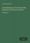 Don Sebastian; Or, The house of the Braganza: An historical romance: Volume 2/4