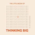 The Little Book of Thinking Big: Mind. Set. Done.