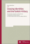 Crossing Identities and the Turkish Military: Revolutionists, Guardians and Depoliticals: A comparative historical analysis on Turkish military culture and civil-military relations