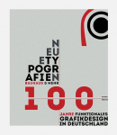 Neue Typografien / New Typographies: Bauhaus & mehr: 100 Jahre funktionales Grafik-Design in Deutschland / Bauhaus & Beyond: 100 years of functional Graphic Design
