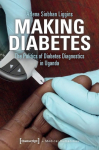 Making Diabetes The Politics of Diabetes Diagnostics in Uganda