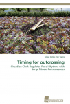 Timing for outcrossing: Circadian Clock Regulates Floral Rhythms with Large Fitness Consequences