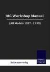 MG Workshop Manual: (All Models 1927-1939)