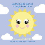 Lache liebe Sonne - Laugh Dear Sun: Zweisprachiges Pappbilderbuch in Deutsch und Englisch. Spielerisch Sprachen lernen. Zur fr&uuml;hen Sprachf&ouml;rderung bei Babys und Kleinkindern