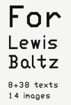 For Lewis Baltz. 8 + 38 texts. 14 images: 8 38 texts. 14 images