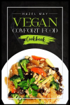 Vegan Comfort Food Cookbook: Favorite Plant-Based Recipes Youll Love (2022 Guide for Beginners)