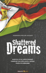 Shattered Dreams: How political and economic hardship has displaced a whole people in Zimbabwe