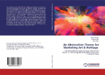 An Abstraction Theory for Marketing Art & Heritage: Examining Relationship among an Abstraction Theory, Art & Heritage Marketing Dimensions and Customer Value