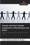 Female and black identity trajectories in Mozambique and Brazil: Based on the novels Niketche, a story of polygamy and Ponci&aacute; Vic&ecirc;ncio