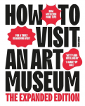 How To Visit an Art Museum: The Expanded Edition