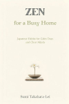 Zen for a Busy Home: Japanese Habits for Calm Days and Clear Minds
