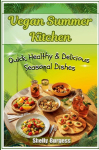 Vegan Summer Kitchen: Quick, Healthy & Delicious Seasonal Dishes