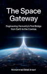 The Space Gateway: Engineering Humanitys First Bridge from Earth to the Cosmos