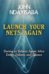 Launch Your Nets Again: Daring to Believe Again After Delay, Failure, and Silence