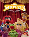 Muppets Official Crochet Amigurumi: 16 Projects to Create Your Favorite Muppets