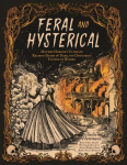 Feral and Hysterical: Mother Horror's Ultimate Reading Guide to Dark and Disturbing Fiction by Women