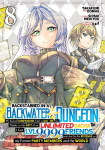Backstabbed in a Backwater Dungeon: My Party Tried to Kill Me, But Thanks to an Infinite Gacha I Got LVL 9999 Friends and Am Out For Revenge (Manga) Vol. 8