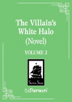 The Villains White Halo (Novel) Vol. 2