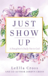 Just Show Up: A Daughters Daily Yes to God