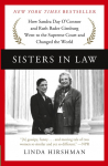 Sisters in Law: How Sandra Day OConnor and Ruth Bader Ginsburg Went to the Supreme Court and Changed the World