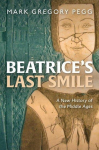 Beatrices Last Smile: A New History of the Middle Ages