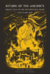 Return of the Ancients: Unruly Tales of the Mythological Weird