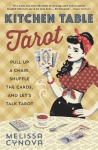 Kitchen Table Tarot: Pull Up a Chair, Shuffle the Cards, and Lets Talk Tarot