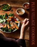 The Plum Village Cookbook: Simple Plant-Based Recipes for Mindful Living from the Monastery of Thich Nhat Hanh