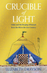 Crucible of Light: Islam and Europe from the 8th to the 21st Century
