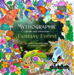 Mythographic Color and Discover: Fantasy Forest: An Artists Coloring Book of Woodland Spirits