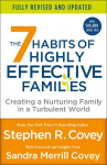 The 7 Habits of Highly Effective Families: Creating a Nurturing Family in a Turbulent World