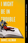 I Might Be in Trouble: A hilarious and heartfelt debut mystery with a twist, perfect for fans of YELLOWFACE and THE PLOT
